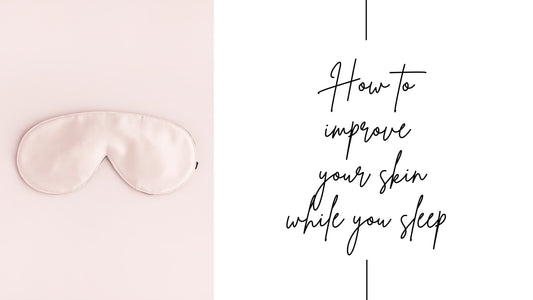 Improve skin while sleeping, night time skincare routine, skincare